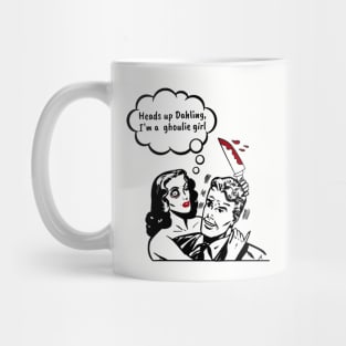 Heads Up Darling, I'm a Ghoul Girl Mug